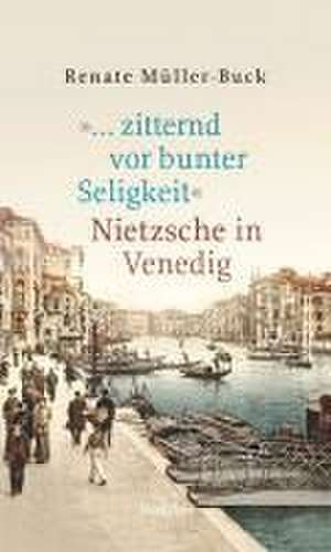 '... zitternd vor bunter Seligkeit' de Renate Müller-Buck