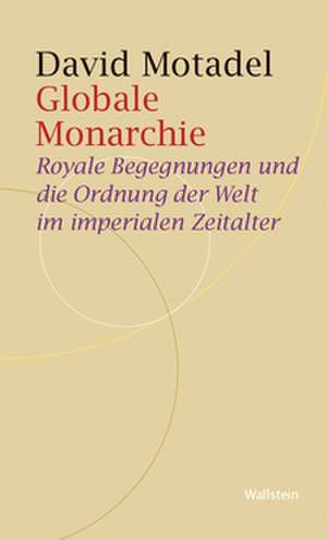 Globale Monarchie de David Motadel