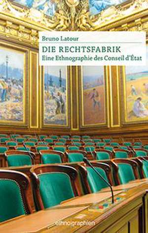Die Rechtsfabrik de Bruno Latour