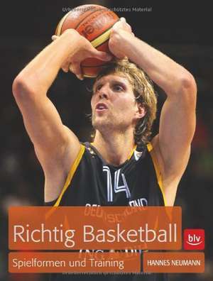 Richtig Basketball de Hannes Neumann