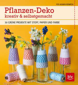 Pflanzen-Deko kreativ & selbstgemacht de Fee-Jasmin Rompza