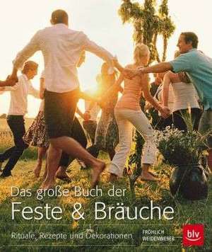 Das große Buch der Feste & Bräuche de Anneke Fröhlich