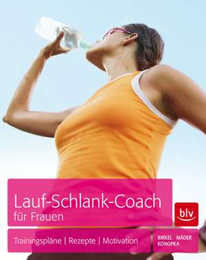 Lauf-Schlank-Coach für Frauen de Jörg Birkel