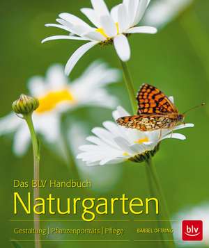 Das BLV Handbuch Naturgarten de Bärbel Oftring