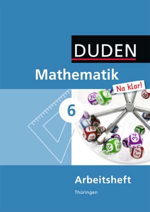 Mathematik Na klar! 6 Arbeitsheft. Thüringen