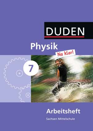 Physik Na klar! 7 Arbeitsheft - Mittelschule Sachsen de Barbara Gau