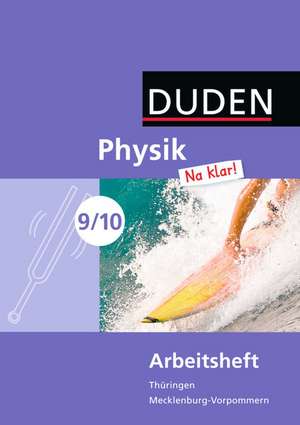 Physik Na klar! 9./10. Schuljahr Arbeitsheft.. Regelschule Thüringen und Regionale Schule Mecklenburg-Vorpommern de Barbara Gau