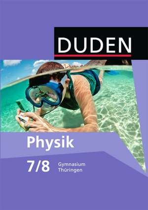 Duden Physik 7/8 Schülerbuch Gymnasium Thüringen - Neubearbeitung de Barbara Gau