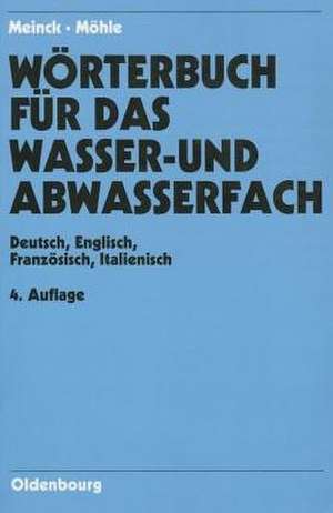 Dictionary of Water- And Wastewater Industry: German-English / French-Italian de Fritz Meinck