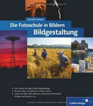 Die Fotoschule in Bildern. Bildgestaltung de Harald Franzen