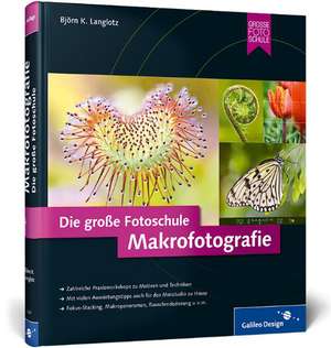 Makrofotografie. Die große Fotoschule de Björn K. Langlotz