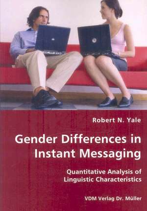 Gender Differences in Instant Messaging: Quantitative Analysis of Linguistic Characteristics de Robert N. Yale