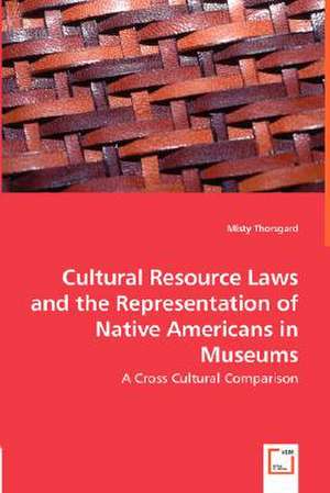 Cultural Resource Laws and the Representation of Native Americans in Museums de Misty Thorsgard