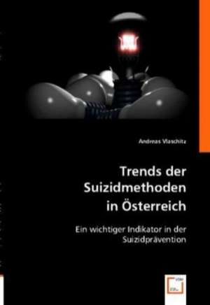 Trends der Suizidmethoden in Österreich de Andreas Vlaschitz