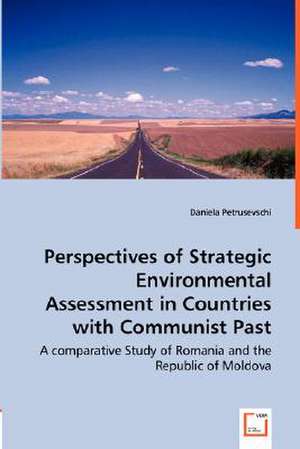 Perspectives of Strategic Environmental Assessment in Countries with Communist Past de Daniela Petrusevschi