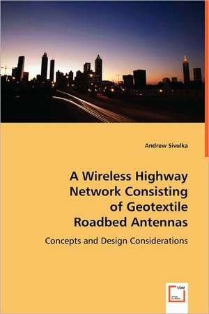 A Wireless Highway Network Consisting of Geotextile Roadbed Antennas de Andrew Sivulka