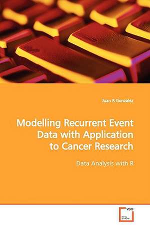 Modelling Recurrent Event Data with Application toCancer Research de Juan R Gonzalez