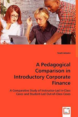 A Pedagogical Comparison in Introductory Corporate Finance de Scott Adams