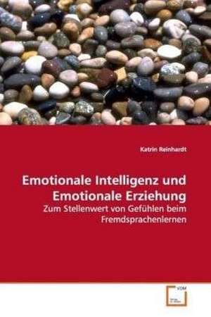 Emotionale Intelligenz und Emotionale Erziehung de Katrin Reinhardt