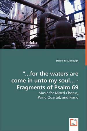 "...for the waters are come in unto my soul... - Fragments of Psalm 69 de Daniel McDonough