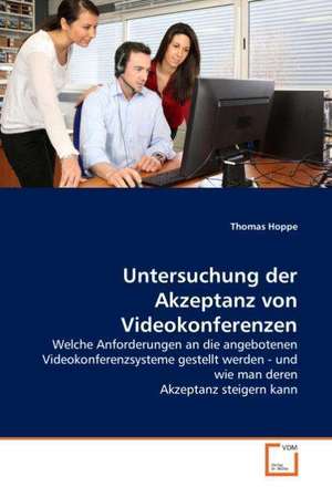 Untersuchung der Akzeptanz von Videokonferenzen de Thomas Hoppe