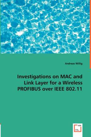 Investigations on MAC and Link Layer for a Wireless PROFIBUS over IEEE 802.11 de Andreas Willig