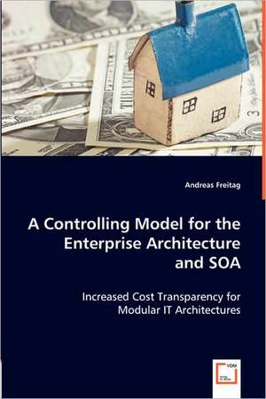 A Controlling Model for theEnterprise Architectureand SOA de Andreas Freitag