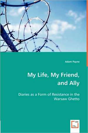 My Life, My Friend and Ally de Adam Payne