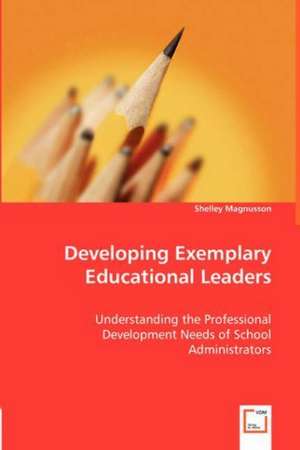 Developing Exemplary Educational Leaders de Shelley Magnusson