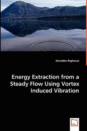 Energy Extraction from a Steady Flow Using Vortex Induced Vibration de Kamaldev Raghavan