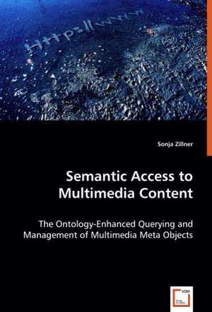 Semantic Access to Multimedia Content de Sonja Zillner