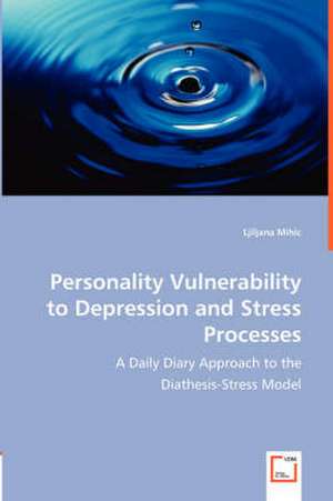 Personality Vulnerability to Depression and Stress Processes de Ljiljana Mihic