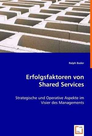 Erfolgsfaktoren von Shared Services de Ralph Bader