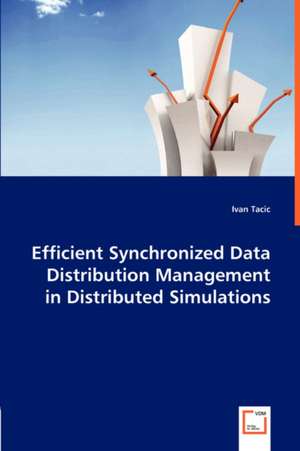 Efficient Synchronized Data Distribution Management in Distributed Simulations de Ivan Tacic