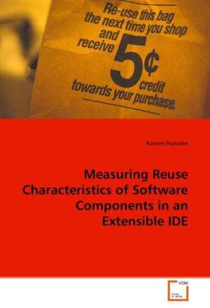 Measuring Reuse Characteristics of Software Components in an Extensible IDE de Karem Hussein