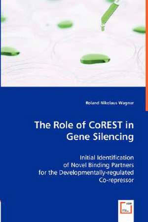 The Role of CoREST in Gene Silencing de Roland Nikolaus Wagner