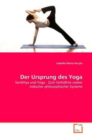 Der Ursprung des Yoga de Isabella Maria Kocyla