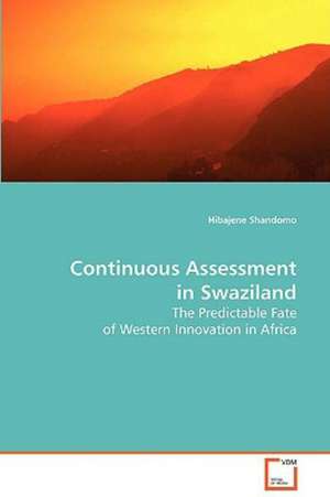 Continuous Assessment in Swaziland de Hibajene Shandomo