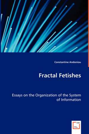 Fractal Fetishes de Constantine Andoniou