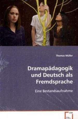 Dramapädagogik und Deutsch als Fremdsprache de Thomas. Müller