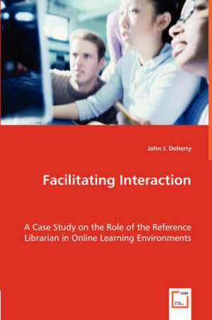 Facilitating Interaction de John J. Doherty