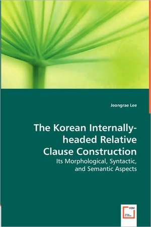 The Korean Internally-headed Relative Clause Construction de Jeongrae Lee