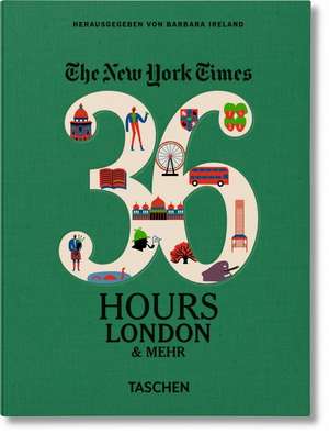 NYT. 36 Hours. London & mehr de Barbara Ireland