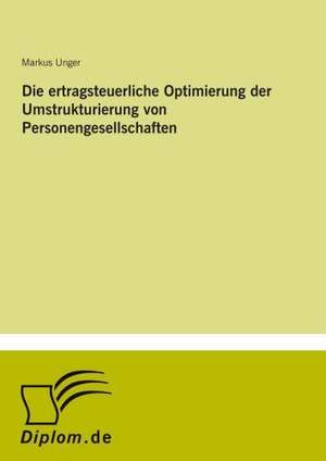 Die Ertragsteuerliche Optimierung Der Umstrukturierung Von Personengesellschaften: Pensionszusage Heute Erteilt Und Morgen Nicht Mehr Finanzierbar? de Markus Unger