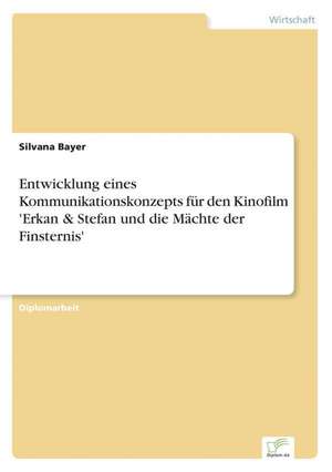 Entwicklung eines Kommunikationskonzepts für den Kinofilm 'Erkan & Stefan und die Mächte der Finsternis' de Silvana Bayer