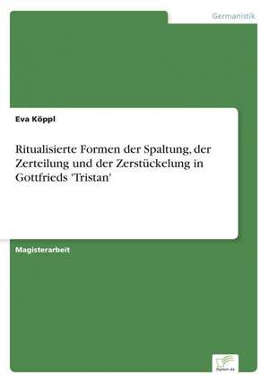 Ritualisierte Formen Der Spaltung, Der Zerteilung Und Der Zerstuckelung in Gottfrieds 'Tristan': Definition Des Iptv-Konzeptes Und Vergleich Der Marktsituationen in Deutschland, Grossbritannien, Frankreich, Italien de Eva Köppl