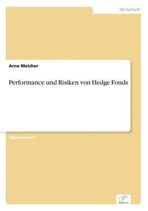 Performance Und Risiken Von Hedge Fonds: Definition Des Iptv-Konzeptes Und Vergleich Der Marktsituationen in Deutschland, Grossbritannien, Frankreich, Italien de Arno Melcher