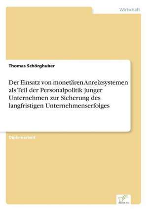 Der Einsatz Von Monetaren Anreizsystemen ALS Teil Der Personalpolitik Junger Unternehmen Zur Sicherung Des Langfristigen Unternehmenserfolges: Definition Des Iptv-Konzeptes Und Vergleich Der Marktsituationen in Deutschland, Grossbritannien, Frankreich, Italien de Thomas Schörghuber