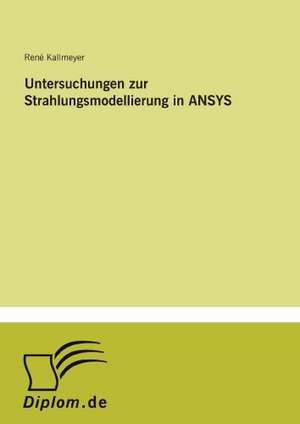 Untersuchungen Zur Strahlungsmodellierung in Ansys: A New Market Opportunity for Eappeals LLC de René Kallmeyer