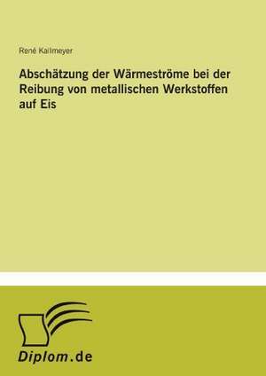 Abschatzung Der Warmestrome Bei Der Reibung Von Metallischen Werkstoffen Auf Eis: A New Market Opportunity for Eappeals LLC de René Kallmeyer